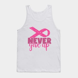 Never Give Up - Breast Cancer Fighter Survivor Warrior Pink Cancer Ribbon Tank Top